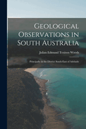 Geological Observations in South Australia: Principally in the District South-East of Adelaide