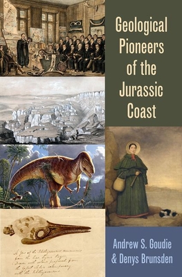 Geological Pioneers of the Jurassic Coast - Goudie, Andrew S., and Brunsden, Denys
