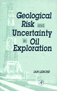 Geological Risk and Uncertainty in Oil Exploration: Uncertainty, Risk and Strategy