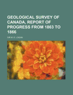 Geological Survey of Canada, Report of Progress from 1863 to 1866