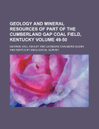 Geology and Mineral Resources of Part of the Cumberland Gap Coal Field, Kentucky (Classic Reprint)