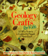 Geology Crafts for Kids: 50 Nifty Projects to Explore the Marvels of Planet Earth