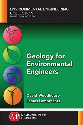 Geology for Environmental Engineers - Woodhouse, David, and Lambrechts, James