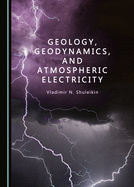 Geology, Geodynamics, and Atmospheric Electricity