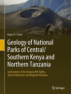 Geology of National Parks of Central/Southern Kenya and Northern Tanzania: Geotourism of the Gregory Rift Valley, Active Volcanism and Regional Plateaus