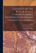 Geology of the Butler Estate Chromite Mines, Southwestern Fresno County, California; No.71