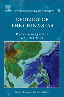 Geology of the China Seas - Wang, Pinxian, and Li, Qianyu, and Li, Chun-Feng