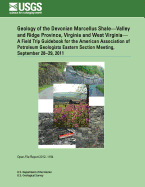 Geology of the Devonian Marcellus Shale?valley and Ridge Province, Virginia and West Virginia? a Field Trip Guidebook for the American Association of Petroleum Geologists Eastern Section Meeting, September 28?29, 2011