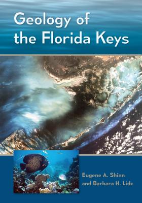 Geology of the Florida Keys - Shinn, Eugene A., and Lidz, Barbara H.