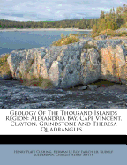 Geology of the Thousand Islands Region; Alexandria Bay, Cape Vincent, Clayton, Grindstone and Theresa Quadrangles Volume 145-146