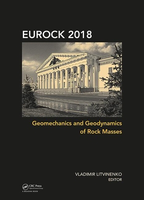 Geomechanics and Geodynamics of Rock Masses: Proceedings of the 2018 European Rock Mechanics Symposium - Litvinenko, Vladimir (Editor)