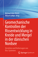 Geomechanische Kontrollen der Rissentwicklung in Kreide und Mergel in der d?nischen Nordsee: Verstehen und Vorhersagen von Riss-Systemen