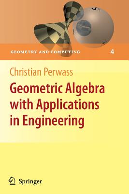 Geometric Algebra with Applications in Engineering - Perwass, Christian