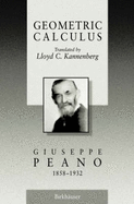 Geometric Calculus: According to the Ausdehnungslehre of H. Grassmann - Peano, Giuseppe, and Kannenberg, L C (Translated by)