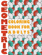 Geometric Coloring Book for Adults: Geometric Coloring Book for Adults