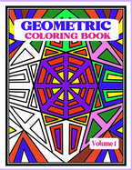 Geometric Coloring Book: Fun and Relaxing Patterns and Designs to Release Stress and Be Creative.