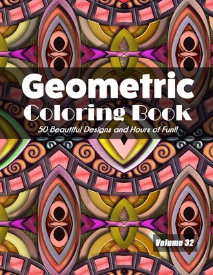 Geometric Coloring Book, Volume 32: 50 Beautiful Designs and Hours of Fun!! - Jolea Studios