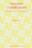 Geometric Crystallography: An Axiomatic Introduction to Crystallography