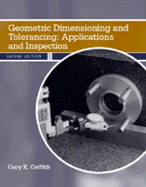Geometric Dimensioning and Tolerancing: Applications and Inspection