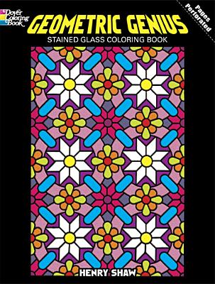 Geometric Genius: Stained Glass Coloring Book - Shaw, Henry