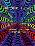 Geometric Lineas Adult Coloring Book Luxury Edition: 27 Premium Geometric Lineas Hypnotic Patterns Relaxation, Meditation and Happiness Coloring Pages Coloring Book for Women and Men Stress Relief and Relaxation