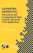 Geometric Modelling: Theoretical and Computational Basis Towards Advanced CAD Applications. IFIP TC5/WG5.2 Sixth International Workshop on Geometric Modelling December 7-9, 1998, Tokyo, Japan