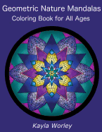 Geometric Nature Mandalas: 50 Unique Designs for All Ages to Color