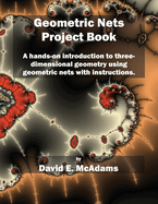 Geometric Nets Project Book: A hands-on introduction to three-dimensional geometry using nets to cut out and copy with instructions.