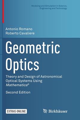 Geometric Optics: Theory and Design of Astronomical Optical Systems Using Mathematica(r) - Romano, Antonio, and Cavaliere, Roberto