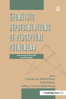 Geometric Representations of Perceptual Phenomena: Papers in Honor of Tarow indow on His 70th Birthday - Luce, R. Duncan (Editor), and Hoffman, Donald D. (Editor), and D'Zmura, Michael (Editor)