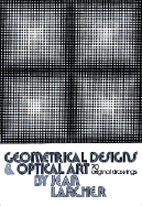 Geometrical Designs and Optical Art: 70 Original Drawings - Larcher, Jean