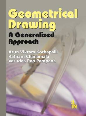 Geometrical Drawing: A Generalised Approach - Kothapalli, Arun Vikram, and Chanamala, Ratnam, and Pampana, Vasudeva Rao