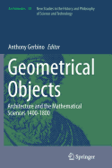 Geometrical Objects: Architecture and the Mathematical Sciences 1400-1800