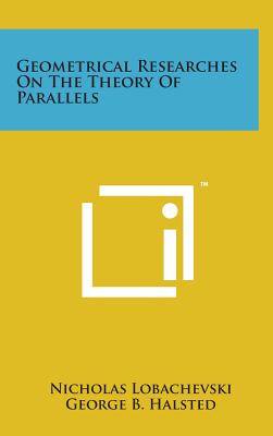 Geometrical Researches on the Theory of Parallels - Lobachevski, Nicholas, and Halsted, George B (Translated by)