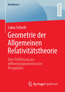 Geometrie der Allgemeinen Relativittstheorie: Eine Einfhrung aus differentialgeometrischer Perspektive