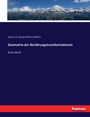 Geometrie der Ber?hrungstransformationen: Erster Band - Lie, Sophus, and Scheffers, Georg Wilhelm