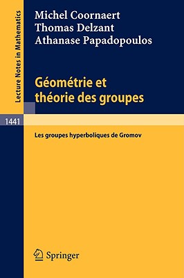 Geometrie Et Theorie Des Groupes: Les Groupes Hyperboliques de Gromov - Coornaert, Michel, and Delzant, Thomas, and Papadopoulos, Athanase