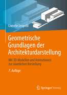 Geometrische Grundlagen Der Architekturdarstellung: Mit 3d-Modellen Und Animationen Zur R?umlichen Vorstellung