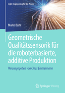 Geometrische Qualittssensorik fr die roboterbasierte, additive Produktion