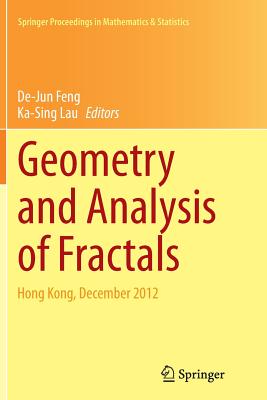 Geometry and Analysis of Fractals: Hong Kong, December 2012 - Feng, De-Jun (Editor), and Lau, Ka-Sing (Editor)