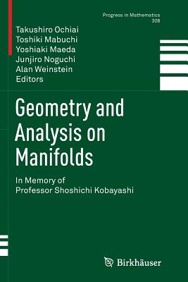 Geometry and Analysis on Manifolds: In Memory of Professor Shoshichi Kobayashi - Ochiai, Takushiro (Editor), and Mabuchi, Toshiki (Editor), and Maeda, Yoshiaki (Editor)