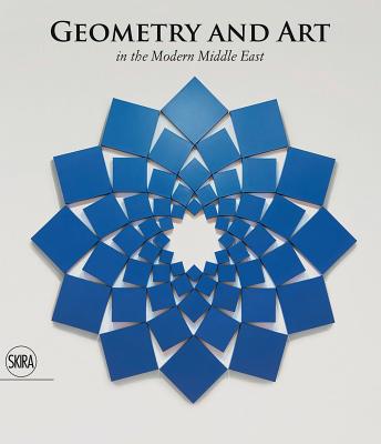 Geometry and Art: In the Modern Middle East - Zand, Roxane (Text by), and Babaie, Sussan (Text by)