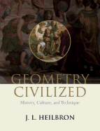Geometry Civilized: History, Culture, and Technique