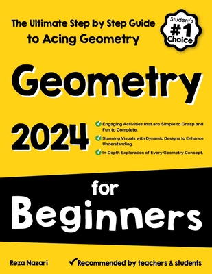 Geometry for Beginners: The Ultimate Step by Step Guide to Acing Geometry - Nazari, Reza