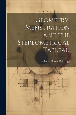 Geometry, Mensuration and the Stereometrical Tableau - Baillairg, Charles P Florent