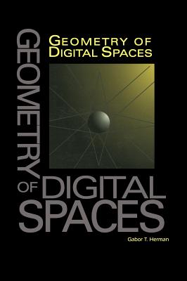 Geometry of Digital Spaces - Herman, Gabor T