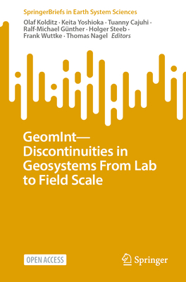 GeomInt-Discontinuities in Geosystems From Lab to Field Scale - Kolditz, Olaf (Editor), and Yoshioka, Keita (Editor), and Cajuhi, Tuanny (Editor)