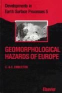 Geomorphological Hazards of Europe - Embelton, C, and Embelton-Hamann, and Embleton, Clifford
