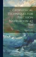 Geophysical Techniques for Precision Navigation at Sea