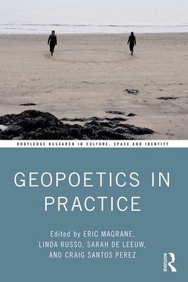 Geopoetics in Practice - Magrane, Eric (Editor), and Russo, Linda (Editor), and de Leeuw, Sarah (Editor)